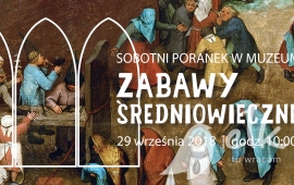 Sobotni Poranek w Muzeum: Zabawy średniowieczne