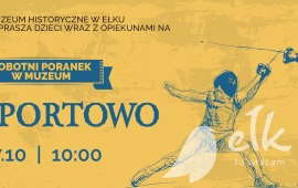 Sobotni Poranek w Muzeum: Na sportowo