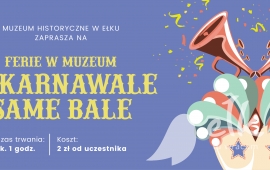 Ferie w muzeum: W karnawale same bale