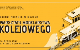 Sobotni Poranek w Muzeum: Warsztaty modelarstwa kolejowego