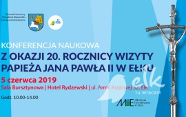 Konferencja naukowa z okazji 20. rocznicy wizyty Papieża Jana Pawła II w Ełku