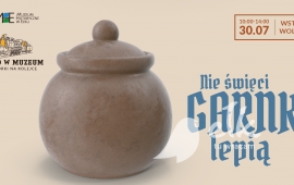 Lato w Muzeum: Nie święci garnki lepią
