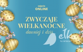 Zajęcia cykliczne MHE: Zwyczaje wielkanocne – dawniej i dziś