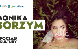 Pociąg do Kultury: MONIKA BORZYM