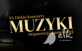 Recital organowy - XV Ełckie Koncerty Muzyki Organowej i Kameralnej