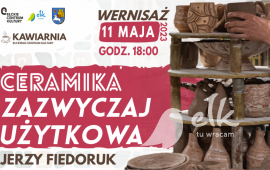 Wernisaż wystawy Ceramika Zazwyczaj Użytkowa Jerzego Fiedoruka