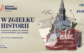 Sobotnie Poranki w Muzeum: W zgiełku historii