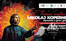 Finisaż wystawy: Mikołaj Kopernik. Opowieść o życiu i dziele + wykład