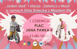 Jeden ślad i stacja ,,Zatańcz z Mosir” w ramach Dnia Dziecka z Miastem Ełk.