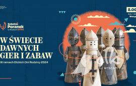 Sobotni Poranek w Muzeum extra: W świecie dawnych gier i zabaw (Ełckie Dni Rodziny 2024)