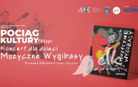 Pociąg do Kultury extra: PRZEMEK MAZUREK & TEATR MOZAIKA "Muzyczne wygibasy"