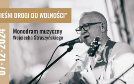 „PIEŚNI DROGI DO WOLNOŚCI” Monodramat muzyczny
