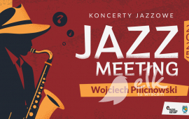 Koncert WOJCIECH PILICHOWSKI | Jazz Meeting