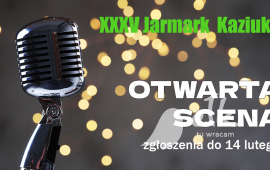 OTWARTA SCENA - Zgłoszenia | XXXV Jarmark Kaziuka
