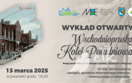 MHE Open Lecture: Ferrovia meridionale della Prussia orientale. I legami di Ełk con il mondo del commercio, del turismo e della migrazione