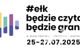 VIII Ełcki Festiwal Literatury i Muzyki ''Ełk będzie czytane, będzie grane''