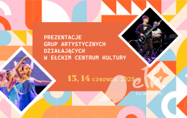 Prezentacja grup artystycznych działających w Ełckim Centrum Kultury 2025