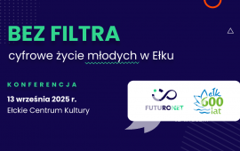 Konferencja BEZ FILTRA - cyfrowe życie młodych w Ełku