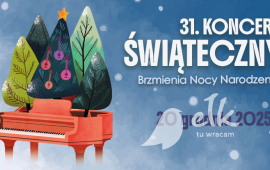 31. Koncerty Świąteczne pt. ,,Brzmienia Nocy Narodzenia’’