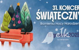 31. Koncerty Świąteczne pt. ,,Brzmienia Nocy Narodzenia’’ | Koncert dla szkół
