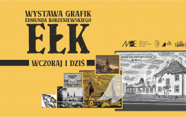 Wystawa grafik Edmunda Korzeniewskiego "Ełk wczoraj i dziś"