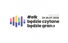 ''Ełk będzie czytane, będzie grane'' IX Ełcki Festiwal Literatury i Muzyki