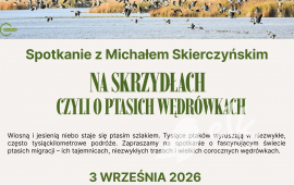 Spotkanie z Michałem Skierczyńskim - Na skrzydłach - czyli o ptasich wędrówkach