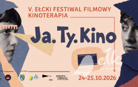 V EŁCKI FESTIWAL FILMOWY KINOTERAPIA „Ja.Ty.Kino”